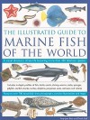 The Illustrated Guide to Marine Fish of The World: A Visual Directory of Sea Life Featuring Over 700 Fabulous Illustrations - Amy-Jane Beer, Derek Hall