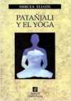 Patáñjali y el yoga - Mircea Eliade, Juan Valmard, Osvaldo Vanascini