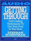 Getting Through: Cold Calling Techniques To Get Your Foot In The Door (Audio) - Stephan Schiffman