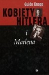 Kobiety Hitlera i Marlena - Guido Knopp