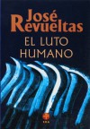 El luto humano - José Revueltas