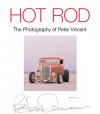 Hot Rod: The Photography of Peter Vincent - Peter Vincent