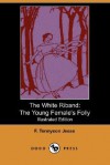 The White Riband: The Young Female's Folly (Illustrated Edition) (Dodo Press) - F. Tennyson Jesse