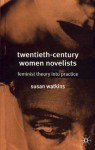 Twentieth-Century Women Novelists: Feminist Theory Into Practice - Susan Watkins