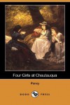 Four Girls at Chautauqua (Dodo Press) - Pansy, Isabella Macdonald Alden