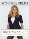 Getting a Grip - Monica Seles