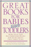 Great Books for Babies and Toddlers: More Than 500 Recommended Books for Your Child's First Three Years - Kathleen Odean