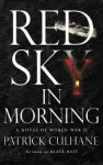 Red Sky in Morning: A Novel of World War II - Patrick Culhane, Joe Barrett