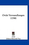 Ovids Verwandlungen (1798) - Ovid, Johann Heinrich Voss