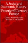 A Social and Economic History of Twentieth-Century Europe - Gerold Ambrosius, William H. Hubbard