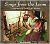 Songs from the Loom: A Navajo Girl Learns to Weave (We Are Still Here) - Monty Roessel