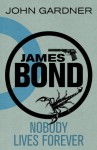 James Bond: Nobody Lives Forever: A 007 Novel (James Bond Novels) - John Gardner