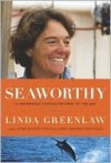 Seaworthy: A Swordboat Captain Returns to the Sea - Linda Greenlaw