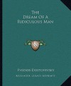 The Dream of a Ridiculous Man - Fyodor Dostoyevsky