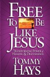 Free to Be Like Jesus - Tommy Hays