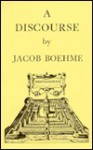 A Discourse Between a Soul Hungry and Thirsty After the Fountain of Life, the Sweet Love of Jesus, and a Soul Enlightened - Jakob Böhme