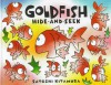 Goldfish Hide-And-Seek - Satoshi Kitamura