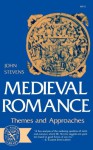 Medieval Romance: Themes and Approaches - John Stevens