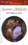 His Perfect Wife (Presents) - Susanne McCarthy