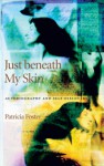 Just beneath My Skin: Autobiography and Self-Discovery - Patricia Foster