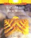 It Could Still Be a Worm - Allan Fowler