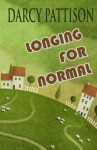 Longing for Normal - Darcy Pattison