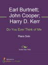 Do You Ever Think of Me - Earl Burtnett, Harry D. Kerr, John Cooper, Teddy Shaw Wilson