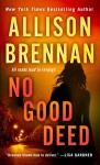 No Good Deed (Lucy Kincaid Novels Book 10) - Allison Brennan