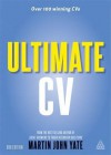 Ultimate CV: Over 100 Winning CVS to Help You Get the Interview and the Job - Martin John Yate