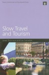 Slow Travel and Tourism - Janet Dickinson, Les Lumsdon