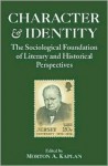 Character and Identity Vol. II: The Sociological Foundation of Literary and Historical Perspectives - Morton A. Kaplan, Professors World Peace Academy, Conference on Char