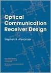 Optical Communication Receiver Design - Stephen Alexander, C. Hughes, G. White, J. Parsons, Donald O'Shea