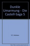 Dunkle Umarmung - Die Castell-Saga 5 - V.C. Andrews