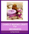 Candle Making Craft For Beginners - Kaye Dennan