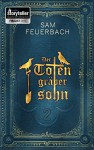 Der Totengräbersohn: Buch 2 - Ludwig Feuerbach