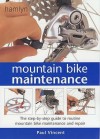 Mountain Bike Maintenance: The Step By Step Guide To Routine Mountain Bike Maintenance And Repair - Paul Vincent