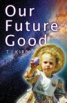 Our Future Good - T.J. Kirby, Simon Vance
