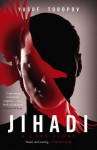 Jihadi: A Love Story - Brandon Yusuf Toropov