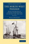 The North West Passage: Being the Record of a Voyage of Exploration of the Ship Gjoa 1903 1907 - Roald Amundsen, Godfred Hansen