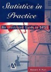 Statistics in Practice: An Illustrated Guide to SPSS - Basant K. Puri