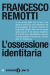 L'ossessione identitaria - Francesco Remotti