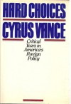 Hard choices: Critical years in America's foreign policy - Cyrus Vance