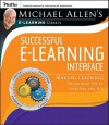 Successful E-Learning Interface: Making Learning Technology Polite, Effective, and Fun - Michael W. Allen