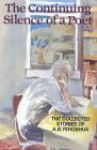 The Continuing Silence of a Poet: The Collected Short Stories of A.B.Yehoshua - Abraham B. Yehoshua