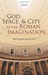 God, Space, & City in the Roman Imagination - Richard Jenkyns
