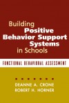 Building Positive Behavior Support Systems in Schools: Functional Behavioral Assessment - Deanne A. Crone, Robert H. Horner