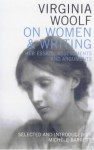 Virginia Woolf on Women & Writing: Her Essays, Assessments and Arguments - Virginia Woolf, Michèle Barrett