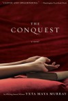 The Conquest - Yxta Maya Murray