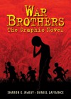War Brothers: The Graphic Novel - Sharon E. McKay, Daniel LaFrance