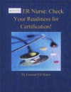 ER Nurse: Check Your Readiness for Certification! (# 1) - Tom Donovan, paramedic and ER nursing Practice questions selected by expert in ER nursing for over 25 years